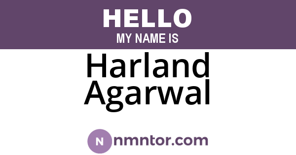 Harland Agarwal