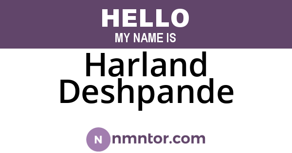 Harland Deshpande