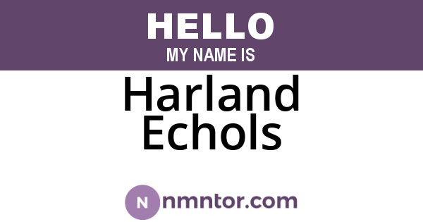 Harland Echols