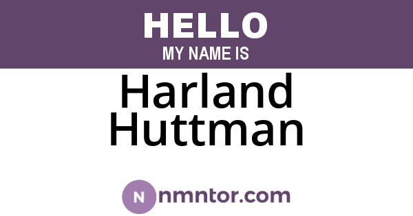 Harland Huttman
