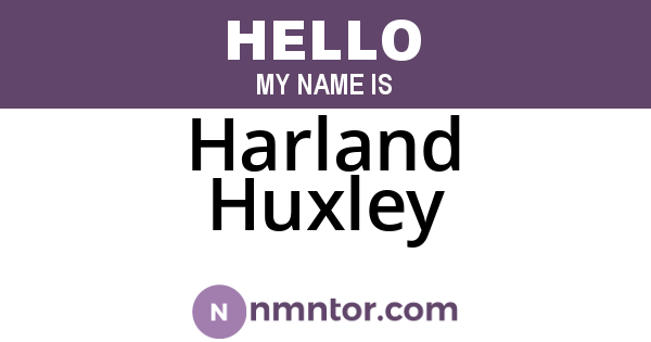 Harland Huxley