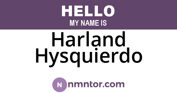 Harland Hysquierdo