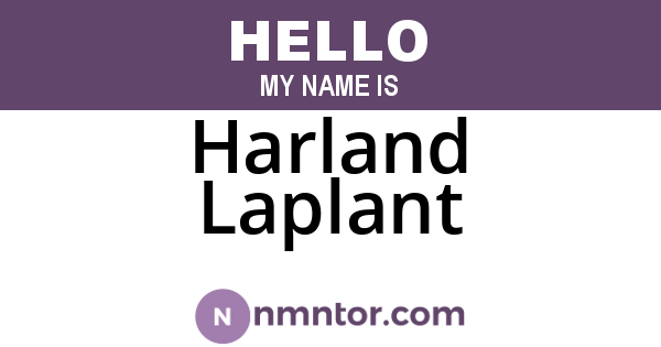 Harland Laplant