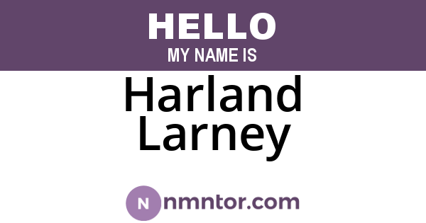 Harland Larney