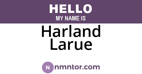 Harland Larue