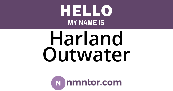 Harland Outwater