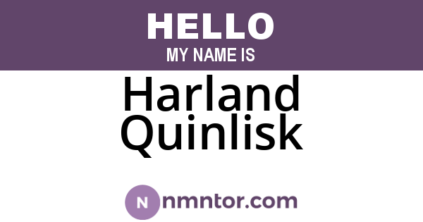 Harland Quinlisk