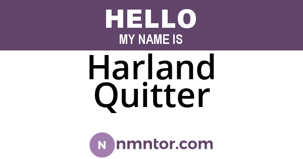 Harland Quitter