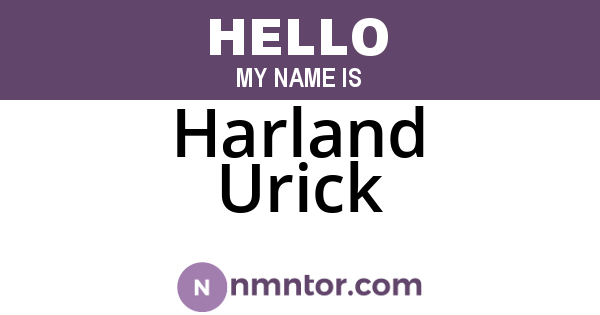 Harland Urick