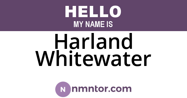 Harland Whitewater