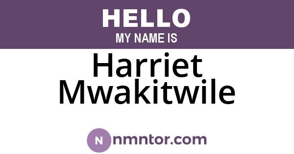 Harriet Mwakitwile