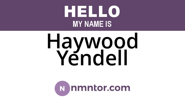 Haywood Yendell