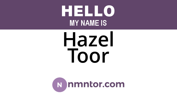 Hazel Toor