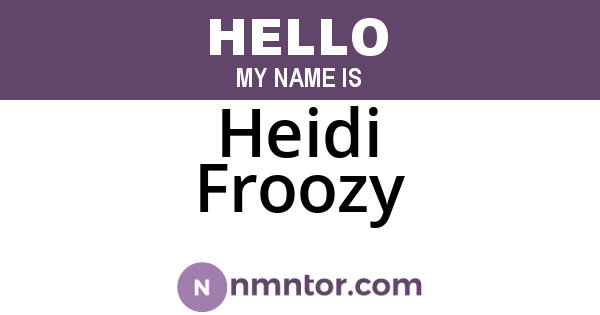Heidi Froozy