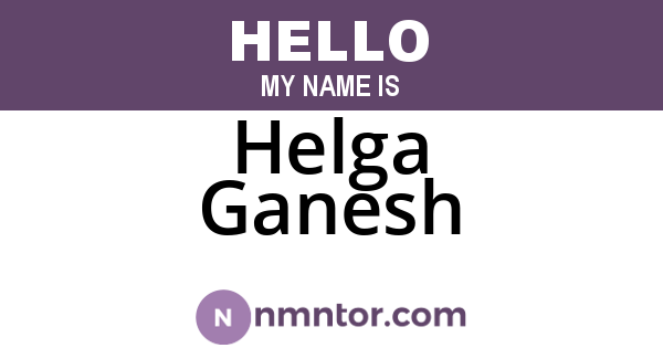 Helga Ganesh
