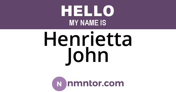 Henrietta John