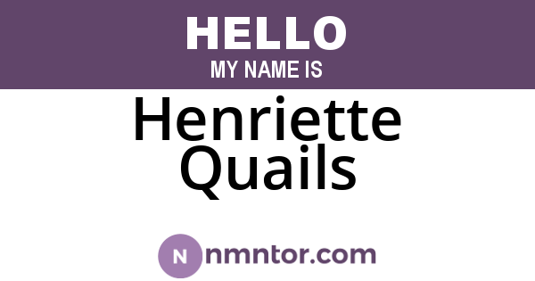 Henriette Quails