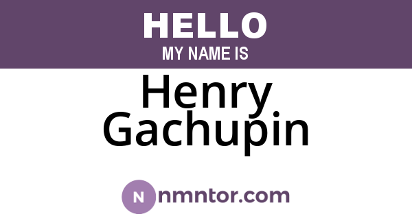 Henry Gachupin