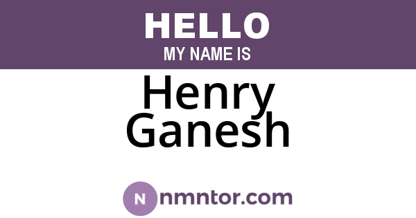 Henry Ganesh