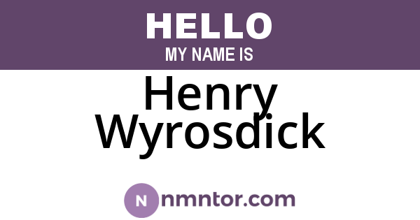 Henry Wyrosdick