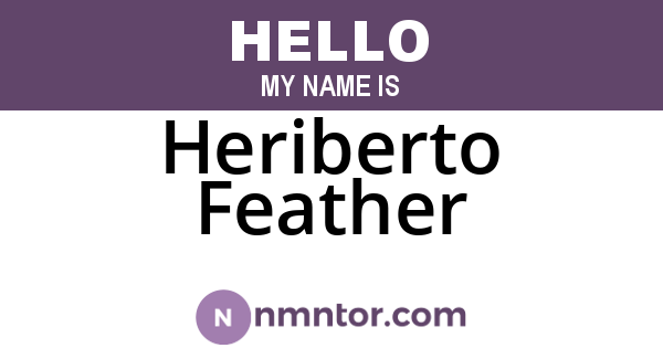 Heriberto Feather