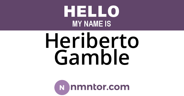 Heriberto Gamble