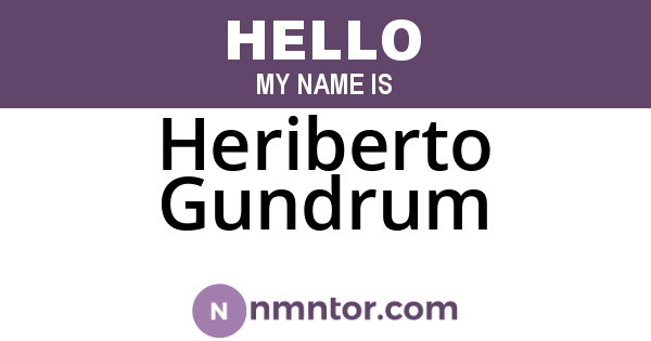 Heriberto Gundrum
