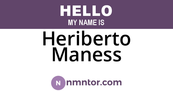 Heriberto Maness
