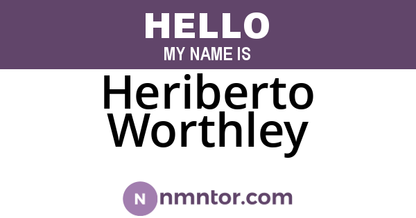 Heriberto Worthley