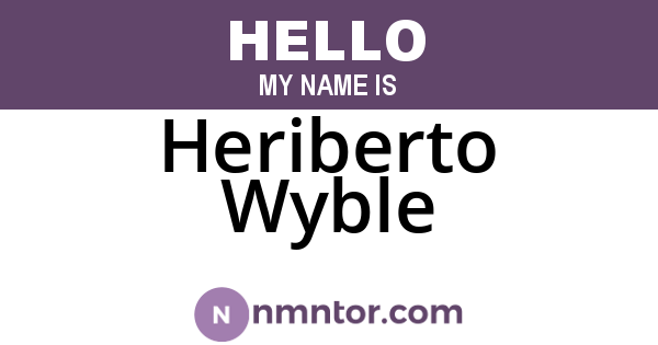 Heriberto Wyble