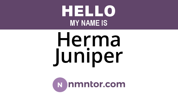 Herma Juniper
