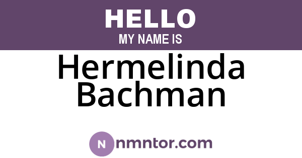 Hermelinda Bachman