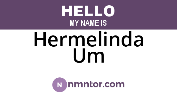 Hermelinda Um