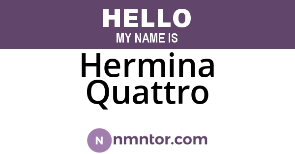 Hermina Quattro