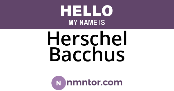 Herschel Bacchus