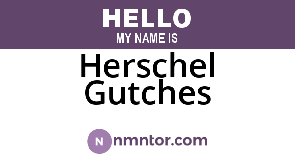 Herschel Gutches