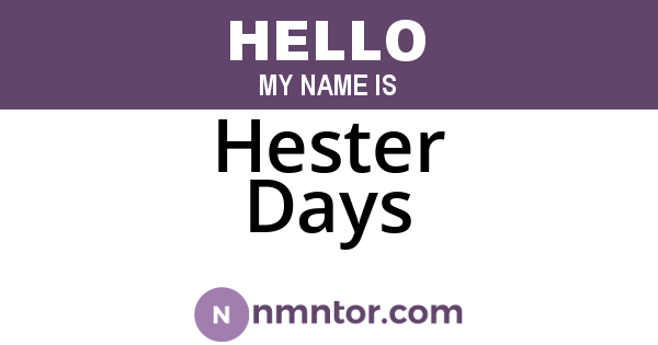 Hester Days