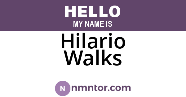Hilario Walks