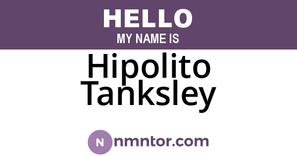Hipolito Tanksley