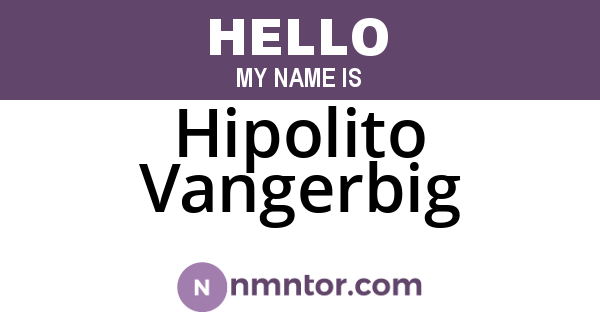 Hipolito Vangerbig