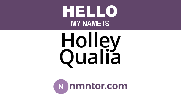 Holley Qualia