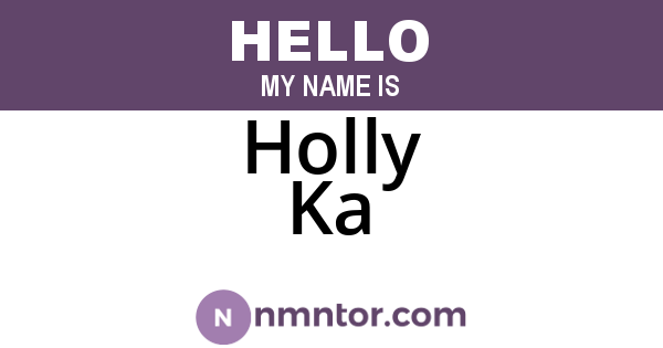 Holly Ka