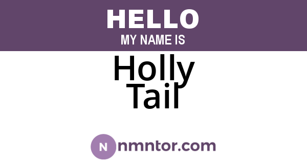 Holly Tail