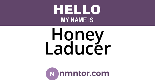 Honey Laducer