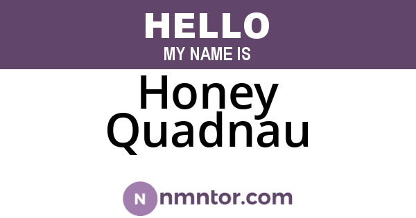 Honey Quadnau