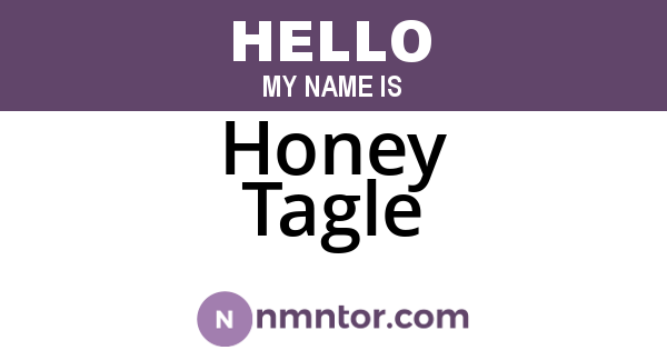 Honey Tagle