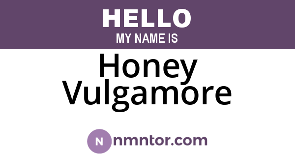 Honey Vulgamore