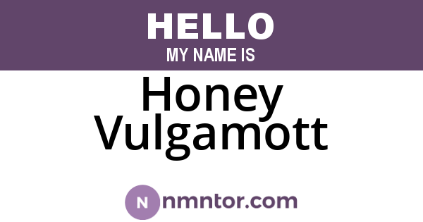 Honey Vulgamott