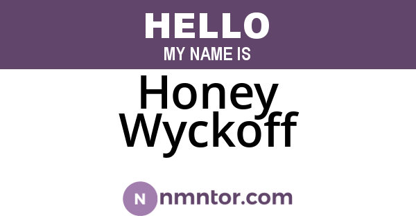 Honey Wyckoff