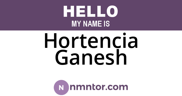 Hortencia Ganesh